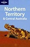 Portada de LONELY PLANET NORTHERN TERRITORY & CENTRAL AUSTRALIA (REGIONAL GUIDE) BY PAUL HARDING (2006-03-01)