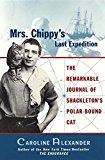 Portada de MRS. CHIPPY'S LAST EXPEDITION: THE REMARKABLE JOURNAL OF SHACKLETON'S POLAR-BOUND CAT BY CAROLINE ALEXANDER (1999-03-24)