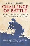 Portada de CHALLENGE OF BATTLE: THE BRITISH ARMY'S BAPTISM OF FIRE IN THE FIRST WORLD WAR (GENERAL MILITARY) BY ADRIAN GILBERT (20-MAY-2015) PAPERBACK