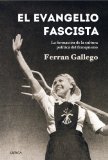 Portada de EL EVANGELIO FASCISTA: LA FORMACIÓN DE LA CULTURA POLÍTICA DEL FRANQUISMO (1930-1950)
