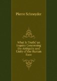 Portada de WHAT IS TRUTH? AN INQUIRY CONCERNING THE ANTIQUITY AND UNITY OF THE HUMAN RACE