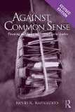 Portada de AGAINST COMMON SENSE: TEACHING AND LEARNING TOWARD SOCIAL JUSTICE, REVISED EDITION (RECONSTRUCTING THE PUBLIC SPHERE IN CURRICULUM STUDIES) REVISED BY KEVIN K. KUMASHIRO (2009) PAPERBACK