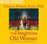 Portada de THE DANGEROUS OLD WOMAN (MYTHS AND STORIES OF THE WISE WOMAN ARCHETYPE) BY ESTÉS, CLARISSA PINKOLA (2010) AUDIO CD