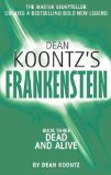 Portada de DEAD AND ALIVE (DEAN KOONTZ'S FRANKENSTEIN, BOOK 3) BY KOONTZ, DEAN (2009) PAPERBACK