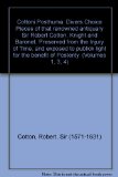 Portada de COTTONI POSTHUMA. DIVERS CHOICE PIECES OF THAT RENOWNED ANTIQUARY SIR ROBERT COTTON, KNIGHT AND BARONET. PRESERVED FROM THE INJURY OF TIME. AND EXPOSED TO PUBLICK LIGHT FOR THE BENEFIT OF POSTERITY. (VOLUMES 1, 3, 4)