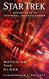 Portada de STAR TREK: DEPARTMENT OF TEMPORAL INVESTIGATIONS: WATCHING THE CLOCK BY BENNETT, CHRISTOPHER L. (2011) MASS MARKET PAPERBACK