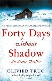 Portada de FORTY DAYS WITHOUT SHADOW: AN ARCTIC THRILLER BY OLIVIER TRUC (4-DEC-2014) PAPERBACK