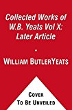 Portada de [THE COLLECTED WORKS OF W.B. YEATS VOL X: LATER ARTICLES AND REVIEWS: UNCOLLECTED ARTICLES, REVIEWS, AND RADIO BROADCASTS WRITTEN AFTER 1900] (BY: WILLIAM BUTLER YEATS) [PUBLISHED: MAY, 2010]
