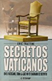 Portada de SECRETOS VATICANOS (EN EL VATICANO, TODO LO QUE NO ES SAGRADO ES SECRETO) (SPANISH EDITION) BY ERIC FRATTINI (2004-07-02)