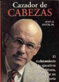 Portada de CAZADOR DE CABEZAS. EL RECLUTAMIENTO DE EJECUTIVOS EN MEXICO, VISTO POR UN EXPERTO