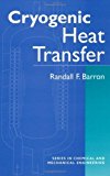 Portada de CRYOGENIC HEAT TRANSFER (SERIES IN CHEMICAL AND MECHANICAL ENGINEERING) 1ST EDITION BY BARRON, RANDALL F. (1999) HARDCOVER