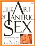 Portada de THE ART OF TANTRIC SEX: ANCIENT TECHNIQUES & RITUALS THAT ENHANCE SEXUAL PLEASURE BY LACROIX, NITYA (1997) HARDCOVER