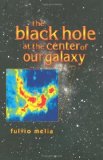 Portada de THE BLACK HOLE AT THE CENTER OF OUR GALAXY BY MELIA, FULVIO (2003) HARDCOVER