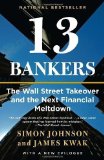 Portada de 13 BANKERS: THE WALL STREET TAKEOVER AND THE NEXT FINANCIAL MELTDOWN (VINTAGE) REPRINT EDITION BY SIMON JOHNSON, JAMES KWAK PUBLISHED BY VINTAGE (2011)