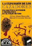 Portada de LA EXPANSIÓN DE LOS CAZADORES: PALEOLÍTICO SUPERIOR Y MESOLÍTICO EN EL VIEJO MUNDO (HISTORIA UNIVERSAL. PREHISTORIA) DE ALFONSO MOURE ROMANILLO (1 JUN 1992) TAPA BLANDA