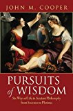 Portada de PURSUITS OF WISDOM: SIX WAYS OF LIFE IN ANCIENT PHILOSOPHY FROM SOCRATES TO PLOTINUS BY JOHN M. COOPER (2013-08-25)