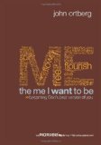 Portada de THE ME I WANT TO BE: BECOMING GOD'S BEST VERSION OF YOU BY ORTBERG, JOHN (2009) HARDCOVER