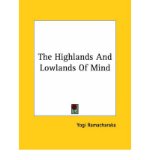 Portada de [(THE HIGHLANDS AND LOWLANDS OF MIND)] [AUTHOR: YOGI RAMACHARAKA] PUBLISHED ON (DECEMBER, 2005)