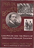 Portada de FROM THE BOWERY TO BROADWAY: LEW FIELDS AND THE ROOTS OF AMERICAN POPULAR THEATRE BY ARMOND FIELDS (1993-10-28)