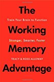 Portada de THE WORKING MEMORY ADVANTAGE: TRAIN YOUR BRAIN TO FUNCTION STRONGER, SMARTER, FASTER BY TRACY ALLOWAY (2013-07-23)