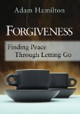 Portada de FORGIVENESS: FINDING PEACE THROUGH LETTING GO BY HAMILTON, ADAM (2012) HARDCOVER