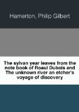 Portada de THE SYLVAN YEAR LEAVES FROM THE NOTE BOOK OF ROAUL DUBOIS AND THE UNKNOWN RIVER AN ETCHER'S VOYAGE OF DISCOVERY. 1