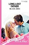 Portada de LONG-LOST FATHER (LARGE PRINT) (MILLS & BOON LARGEPRINT ROMANCE) BY MELISSA JAMES (2007-07-24)