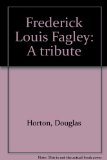 Portada de FREDERICK LOUIS FAGLEY. A TRIBUTE.