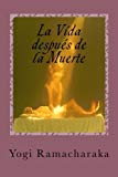 Portada de LA VIDA DESPUES DE LA MUERTE: CLASICO DEL PSIQUISMO (SPANISH EDITION) BY YOGI RAMACHARAKA (2015-07-01)