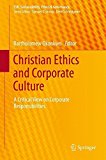 Portada de CHRISTIAN ETHICS AND CORPORATE CULTURE: A CRITICAL VIEW ON CORPORATE RESPONSIBILITIES (CSR, SUSTAINABILITY, ETHICS & GOVERNANCE) (2013-08-11)