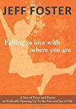 Portada de FALLING IN LOVE WITH WHERE YOU ARE BY JEFF FOSTER (24-NOV-2013) PAPERBACK