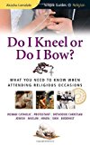 Portada de DO I KNEEL OR DO I BOW?: WHAT YOU NEED TO KNOW WHEN ATTENDING RELIGIOUS OCCASIONS (SIMPLE GUIDES) BY AKASHA LONSDALE (25-FEB-2010) PAPERBACK