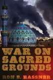 Portada de WAR ON SACRED GROUNDS 1ST (FIRST) EDITION BY HASSNER, RON E. PUBLISHED BY CORNELL UNIVERSITY PRESS (2013)