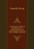 Portada de A REPRESENTATION OF THE INJUSTICE AND DANGEROUS TENDENCY OF TOLERATING SLAVERY, OR OF ADMITTING THE LEAST CLAIM OF PRIVATE PROPERTY IN THE PERSONS OF MEN, IN ENGLAND. IN FOUR PARTS. V.4