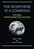 Portada de THE BIOSPHERE IS A COMMONS: A GLOBAL INTERCONNECTED SYSTEM BY DR. HELEN CARTER MILLER (2014-06-12)