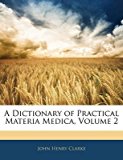 Portada de [(A DICTIONARY OF PRACTICAL MATERIA MEDICA, VOLUME 2)] [BY (AUTHOR) JOHN HENRY CLARKE] PUBLISHED ON (FEBRUARY, 2010)