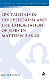 Portada de [(LEX TALIONIS IN EARLY JUDAISM AND THE EXHORTATION OF JESUS IN MATTHEW 5.38-42)] [BY (AUTHOR) JAMES F. DAVIS] PUBLISHED ON (AUGUST, 2005)