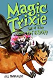 Portada de MAGIC TRIXIE AND THE DRAGON BY JILL THOMPSON (2009-06-23)