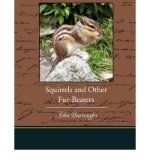 Portada de [( SQUIRRELS AND OTHER FUR-BEARERS )] [BY: JOHN BURROUGHS] [AUG-2009]