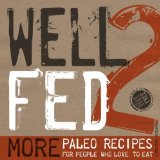 Portada de WELL FED 2: MORE PALEO RECIPES FOR PEOPLE WHO LOVE TO EAT BY MELISSA JOULWAN, DAVID HUMPHREYS (2013) PAPERBACK