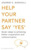 Portada de [HELP YOUR PARTNER SAY 'YES': SEVEN STEPS TO ACHIEVING BETTER COOPERATION AND COMMUNICATION] (BY: ANDREW G. MARSHALL) [PUBLISHED: FEBRUARY, 2011]