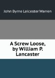 Portada de A SCREW LOOSE, BY WILLIAM P. LANCASTER