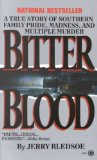 Portada de (BITTER BLOOD: A TRUE STORY OF SOUTHERN FAMILY PRIDE, MADNESS, AND MULTIPLE MURDER) BY BLEDSOE, JERRY (AUTHOR) MASS MARKET PAPERBACK ON (04 , 1989)