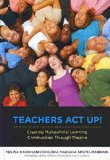 Portada de [(TEACHERS ACT UP! CREATING MULTICULTURAL LEARNING : COMMUNITIES THROUGH THEATRE)] [BY (AUTHOR) MELISA CAHNMANN-TAYLOR ] PUBLISHED ON (JUNE, 2010)