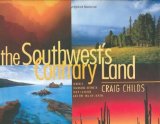 Portada de THE SOUTHWEST'S CONTRARY LAND: FOREVER CHANGING BETWEEN FOUR CORNERS AND THE SEA OF CORTES BY CHILDS, CRAIG (2001) HARDCOVER