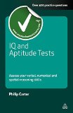 Portada de IQ AND APTITUDE TESTS: ASSESS YOUR VERBAL NUMERICAL AND SPATIAL REASONING SKILLS (TESTING SERIES) BY PHILIP CARTER (1-DEC-2010) PAPERBACK