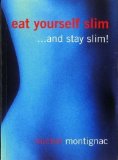 Portada de EAT YOURSELF SLIM....AND STAY SLIM ! BY MONTIGNAC, MICHEL (1999)