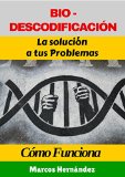 Portada de BIO-DESCODIFICACIÓN: LA SOLUCIÓN A TUS PROBLEMAS