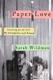 Portada de PAPER LOVE: SEARCHING FOR THE GIRL MY GRANDFATHER LEFT BEHIND BY WILDMAN, SARAH (2014) HARDCOVER