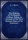 Portada de THE MAKING OF WELLINGTON COLLEGE: BEING AN ACCOUNT OF THE FIRST SIXTEEN YEARS OF ITS EXISTENCE
